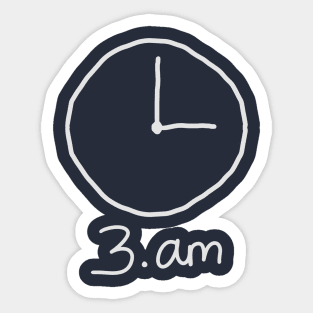 3am clock dark! Sticker